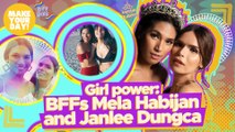 Girl power: BFFs Mela Habijan and Janlee Dungca | Make Your Day