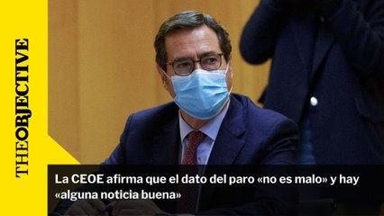 La CEOE afirma que el dato del paro «no es malo» y hay «alguna noticia buena»
