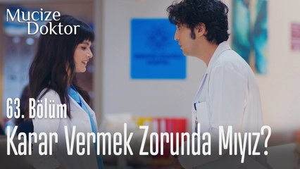 Hep bir karar vermek zorunda mıyız - Mucize Doktor 63. Bölüm