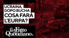 Ucraina, dopo Bucha cosa farà l'Europa? Segui la diretta con Peter Gomez