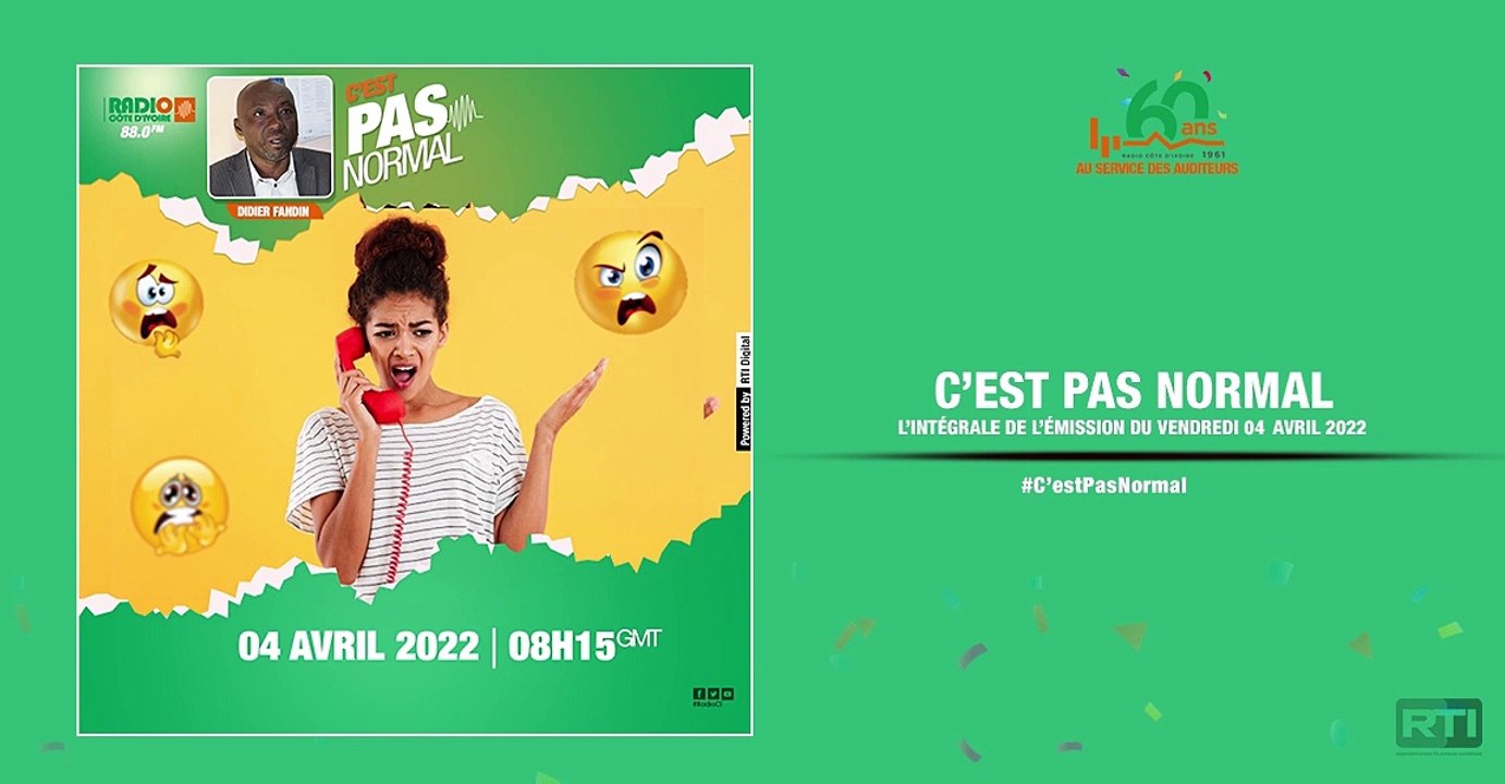 C'est pas normal du 04 AVRIL  2022  par Didier Fandin  [ Radio Côte d'Ivoire ]