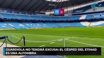 Guardiola no tendrá excusa: el césped del Etihad es una alfombra