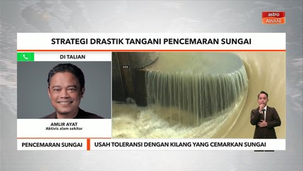 Pencemaran sungai | Usah toleransi dengan kilang yang cemarkan sungai