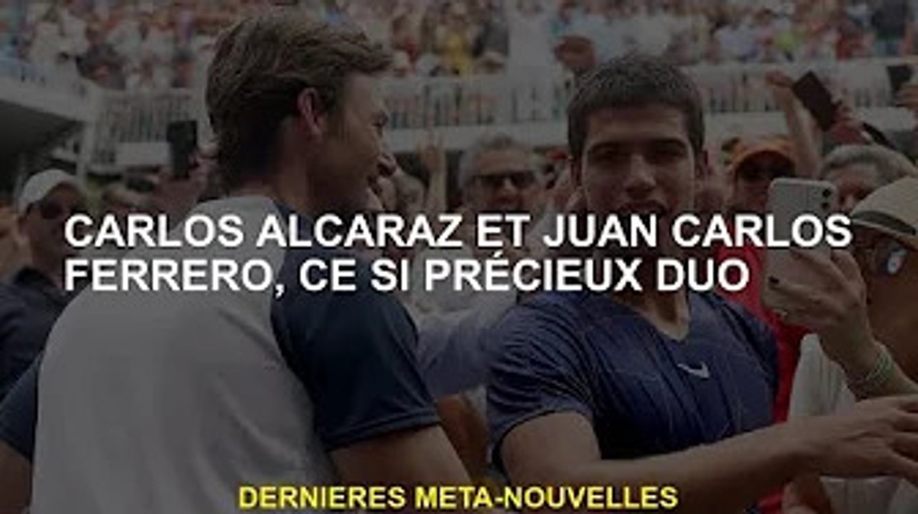 Carlos Alcaraz et Juan Carlos Ferrero, le duo p...
