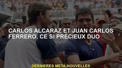 Carlos Alcaraz et Juan Carlos Ferrero, le duo précieux