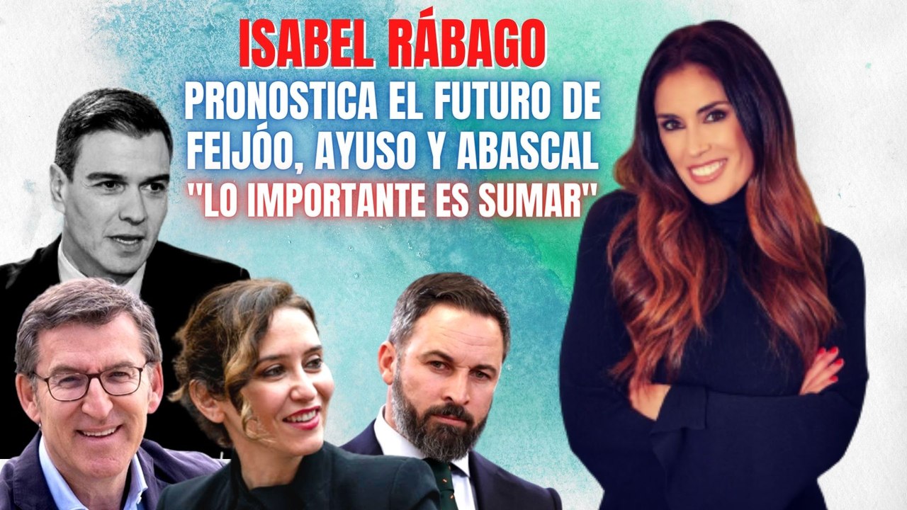 Isabel Rábago pronostica el futuro de Feijóo, Ayuso y Abascal si quieren derrocar a Sánchez