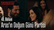 Aras'ın doğum günü partisi - Sadakatsiz 48. Bölüm