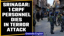 Srinagar: CRPF personnel dies, another injured as terrorists open fire | Oneindia News