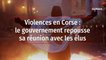 Violences en Corse : le gouvernement repousse sa réunion avec les élus