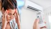 Air Conditioner की हवा से Headache क्यों होता  है |  Air Conditioner Side Effects | Boldsky