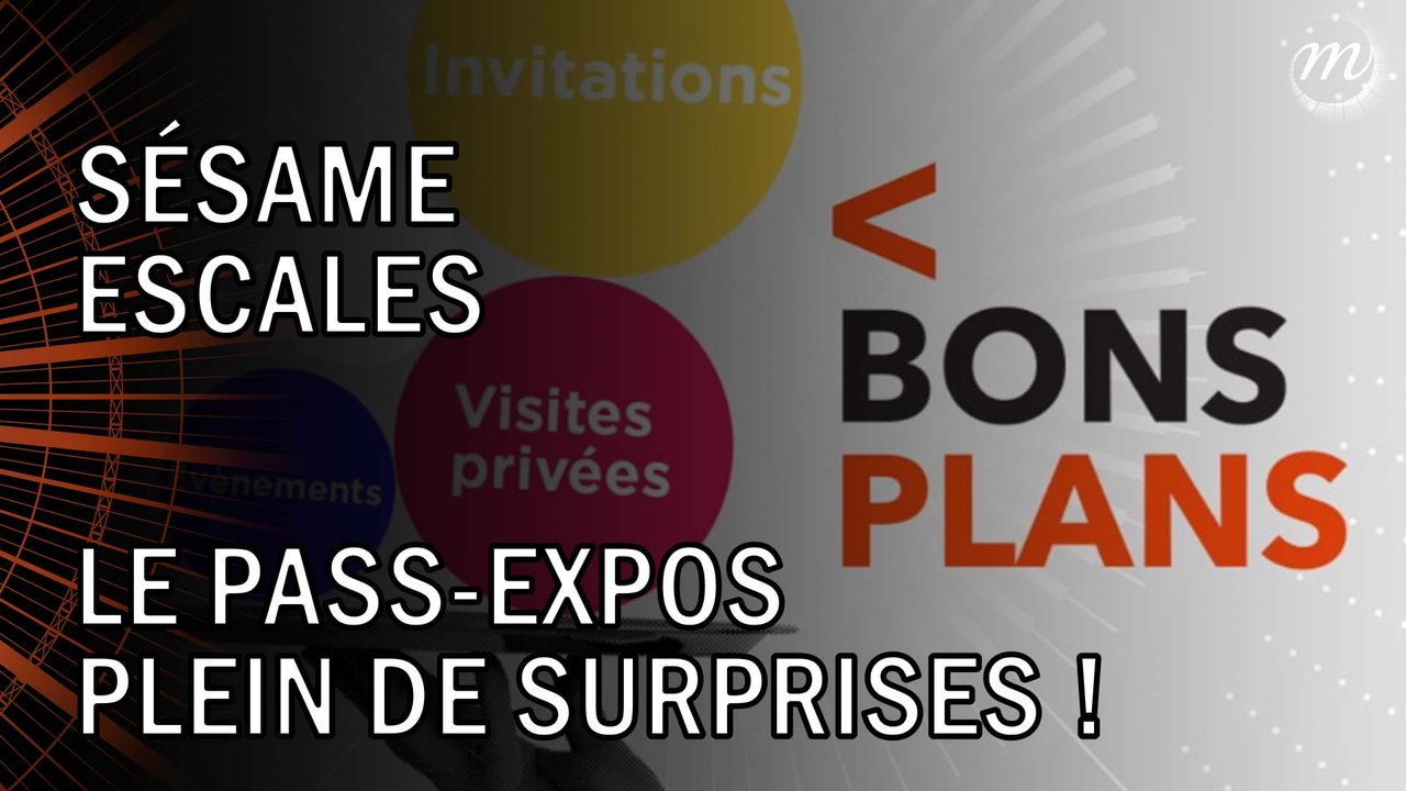 Pass Sésame Escales : des expos, des musées, et des privilèges !