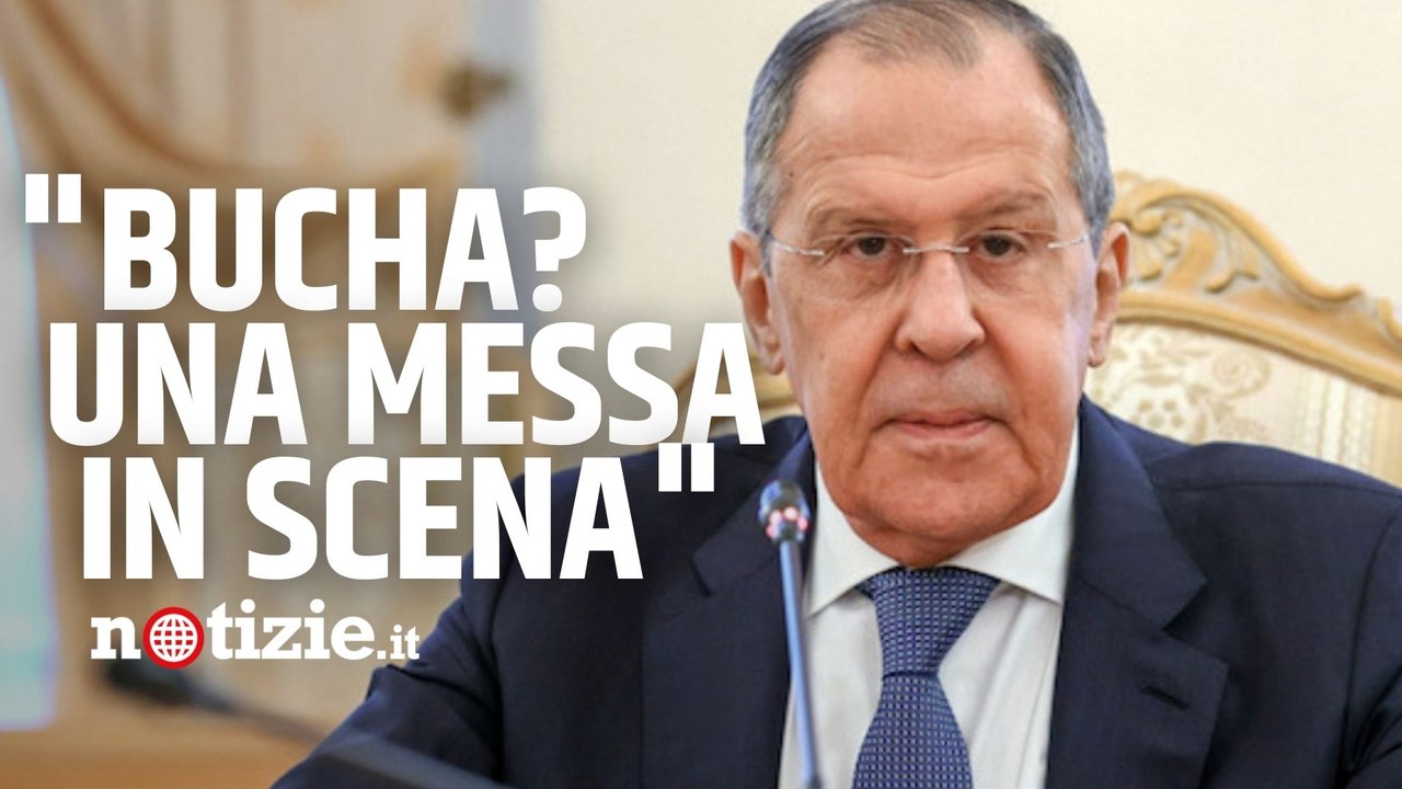 Guerra Russia-Ucraina, Lavrov su Bucha: per il ministro degli esteri russo è "una messa in scena"