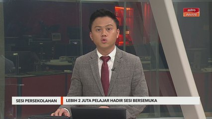 Sesi Persekolahan | Lebih 2 juta pelajar sekolah menengah hadir bersemuka