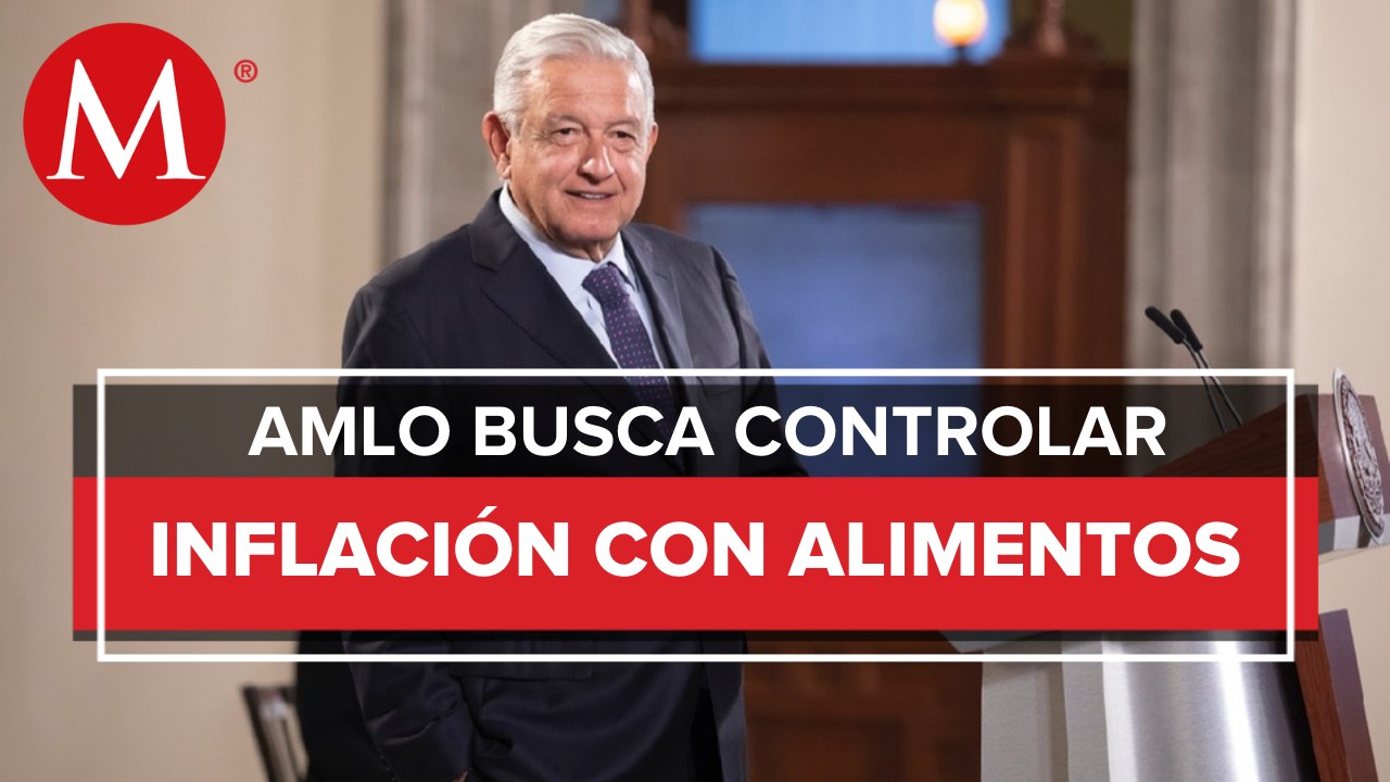 México aumentará producción de alimentos para combatir inflación: AMLO
