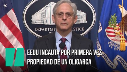 Estados Unidos incauta por primera vez la propiedad de un oligarca ruso, y lo hace en España