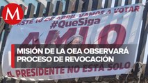 Misión de la OEA que observará revocación de mandato llega a México