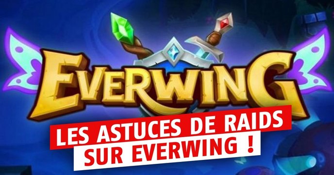 Everwing (Facebook Messenger) : astuces de raids, de quêtes et guides sur les Boss