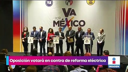 Oposición votará en contra de la reforma eléctrica