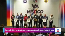 Oposición votará en contra de la reforma eléctrica