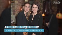 Princess Beatrice and Princess Eugenie Named in Fraud Case Tied to Prince Andrew