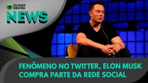 Ao Vivo | Fenômeno no Twitter, Elon Musk compra parte da rede social | 04/04/2022 | #OlharDigital