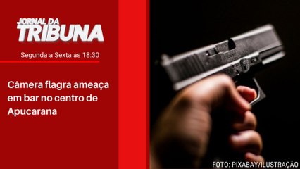 Câmera flagra ameaça em bar no centro de Apucarana