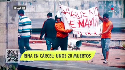 Riña en cárcel de Ecuador deja 20 muertos