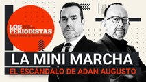 #EnVivo | #LosPeriodistas | La mini marcha contra AMLO | El escándalo de Adan Augusto