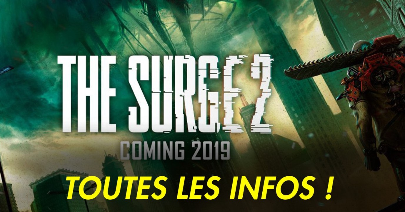 The Surge 2 (PS4, XBOX, PC) : date de sortie, trailer, news et gameplay de la suite au jeu d'action