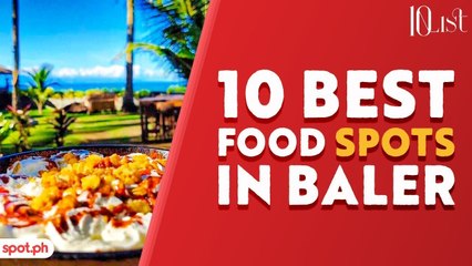 10 SPOTS in Baler For Deliciously Good Food
