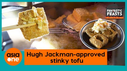 Fantastic Feasts (and Where to Find Them): This stinky tofu impressed even Hugh Jackman