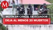 Ecuador eleva a 20 los muertos por motín en cárcel; concentran labores de identificación