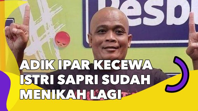 Belum Setahun, Adik Ipar Kecewa Istri Sapri Diam-Diam Sudah Menikah Lagi