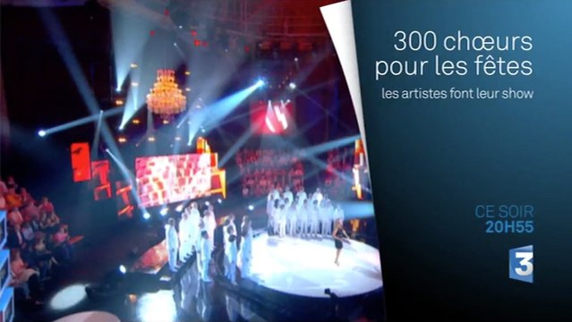 300 choeurs pour les fêtes (France 2) - lundi 28 décembre