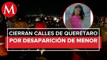 Bloqueos en Querétaro por desaparición de menor