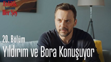 Yıldırım ve Bora konuşuyor - Evlilik Hakkında Her Şey 20. Bölüm