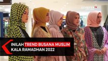 Inilah Trend Busana Muslim Kala Ramadhan 2022