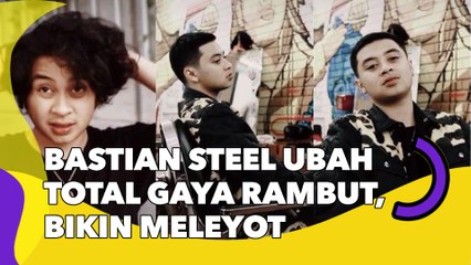 Bastian Steel Ubah Total Gaya Rambut, Penampilan Barunya Bikin Meleyot: Ganteng Banget!