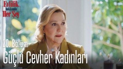 Güçlü Cevher kadınları - Evlilik Hakkında Her Şey 20. Bölüm