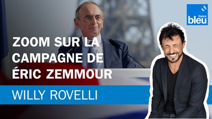 Zoom sur la campagne d'Éric Zemmour - Le billet de Willy Rovelli