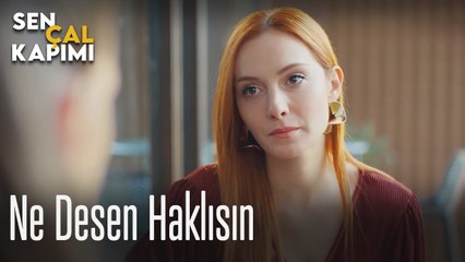 Ne desen haklısın - Sen Çal Kapımı