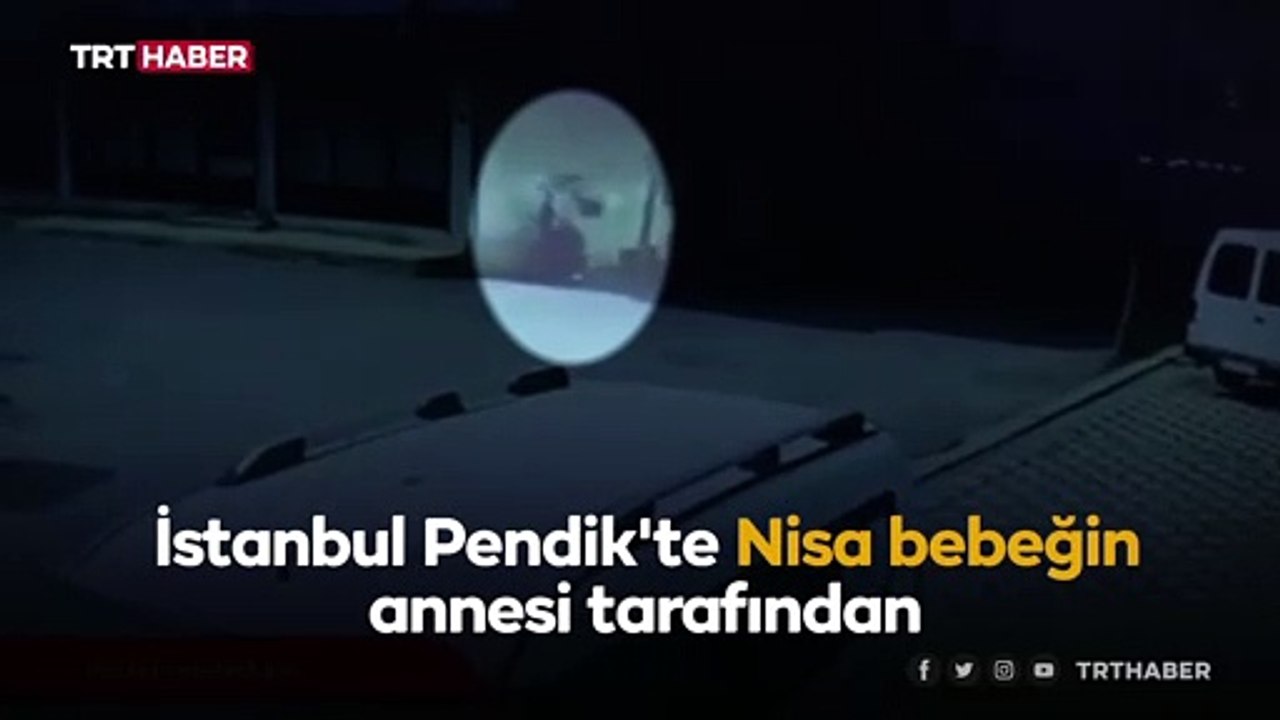 Nisa bebeğin sokağa terk edilme anı kamerada