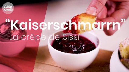 CUISINE ACTUELLE - "Kaiserschmarrn" la crêpe de Sissi