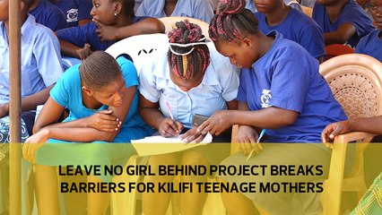 Leave no girl behind project breaking barriers for Kilifi teenage mothers