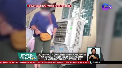 Quezon City Congressional Candidate na si Rose Nono Lin, inirereklamo ng vote buying sa Novaliches | SONA