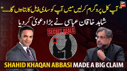 OTR Shahid Khaqan Abbasi made a big claim regarding deal with...