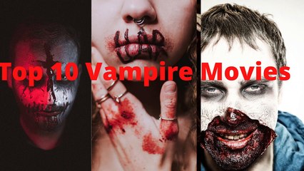 Top 10 vampires movies of all times