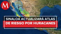En Sinaloa, planean actualizar Atlas de riesgo en municipios para inicio de huracanes