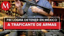 FBI ‘caza’ en México a traficante de armas fugitivo en EU