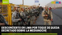 Desconcierto en Lima por toque de queda decretado sobre la medianoche
